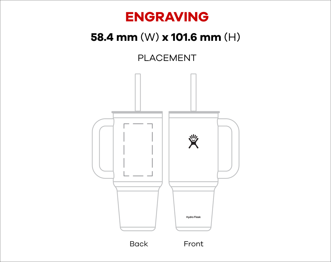 40 oz All Around™ Travel Tumbler outline: Engraving 2.3 in (W) x 4 in (H) , Printing 2.75 in (W) x 3.25 in (H) Placement Front Side & Back Side